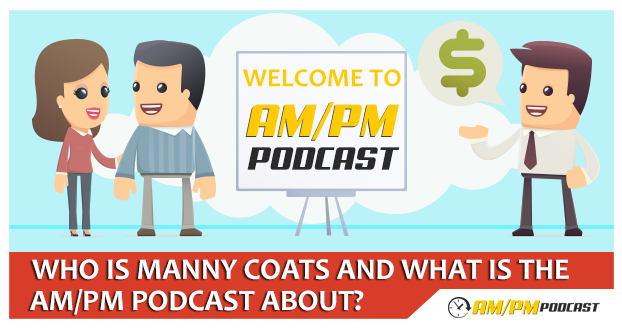 Who is Manny Coats and What is the AM/PM Podcast About?