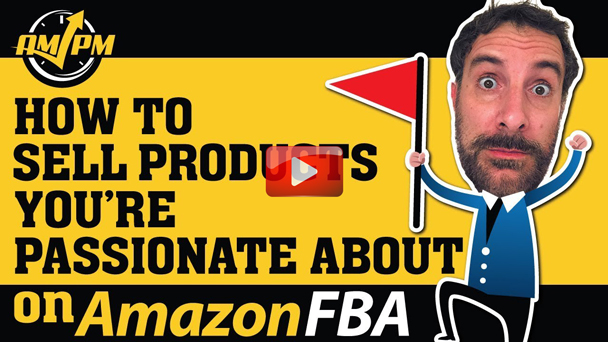 How To Sell Products You’re Passionate About On Amazon FBA – EP135