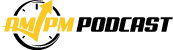 AM/PM Podcast