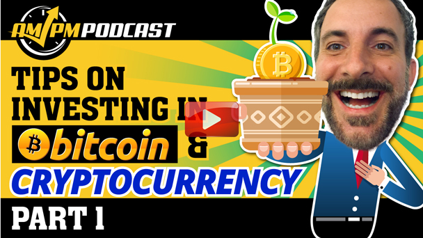 How to Invest in Bitcoin and Cryptocurrency for Beginners - AMPM PODCAST - EP144 Part 1