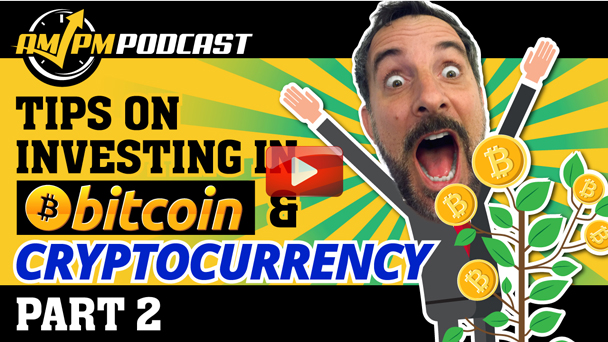 How to Invest in Bitcoin and Cryptocurrency for Beginners - AMPM PODCAST - EP144 Part. 2