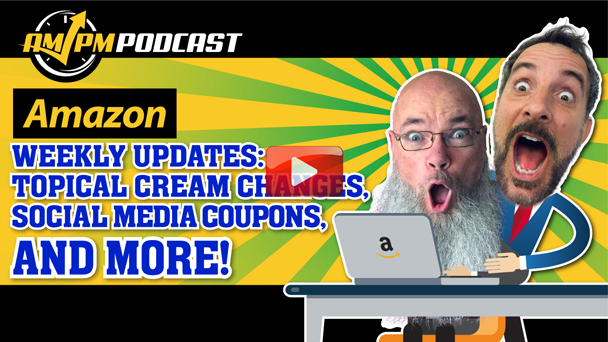 NEW AMAZON POLICY CHANGES: Topical Cream Changes, Social Media Coupons, & MORE! AMPM PODCAST EP 149