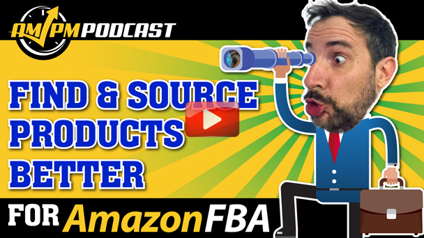 Think Outside the Box to Find and Source New Products to Sell on Amazon FBA - AMPM PODCAST EP148