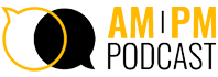 AM/PM Podcast
