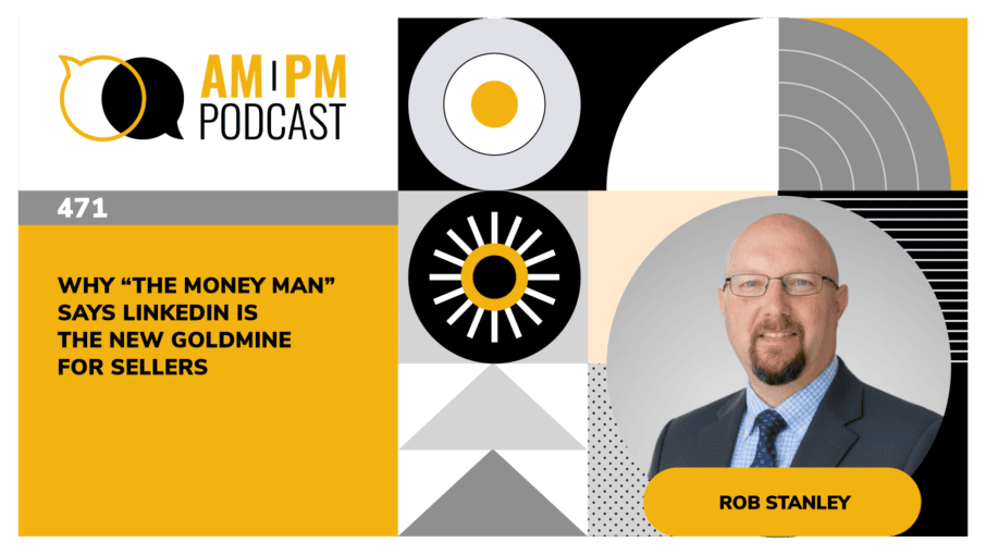 #471 - Why “The Money Man” Says LinkedIn Is the New Goldmine for Sellers